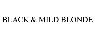 BLACK & MILD BLONDE