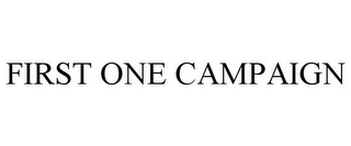 FIRST ONE CAMPAIGN