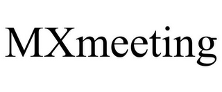 MXMEETING