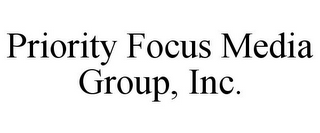 PRIORITY FOCUS MEDIA GROUP, INC.