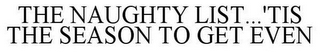 THE NAUGHTY LIST...'TIS THE SEASON TO GET EVEN