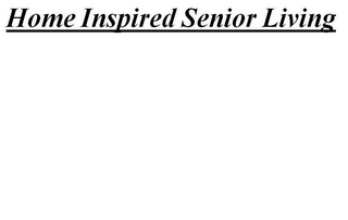 HOME INSPIRED SENIOR LIVING