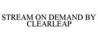 STREAM ON DEMAND BY CLEARLEAP
