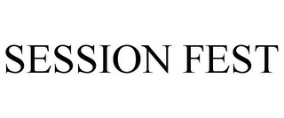 SESSION FEST
