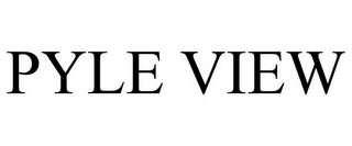 PYLE VIEW