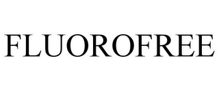 FLUOROFREE