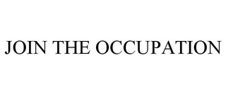 JOIN THE OCCUPATION