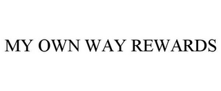 MY OWN WAY REWARDS
