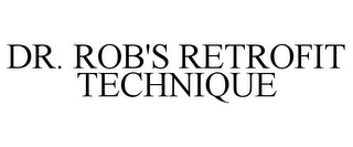 DR. ROB'S RETROFIT TECHNIQUE