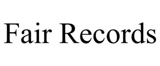 FAIR RECORDS