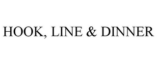 HOOK, LINE & DINNER