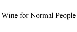 WINE FOR NORMAL PEOPLE