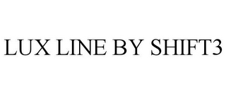 LUX LINE BY SHIFT3