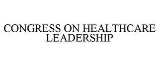 CONGRESS ON HEALTHCARE LEADERSHIP
