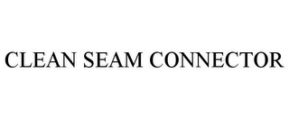 CLEAN SEAM CONNECTOR