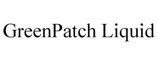 GREENPATCH LIQUID