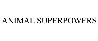ANIMAL SUPERPOWERS