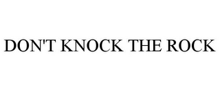 DON'T KNOCK THE ROCK