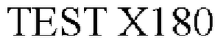 TEST X180