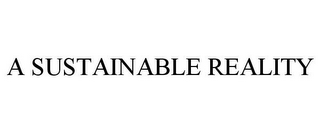 A SUSTAINABLE REALITY