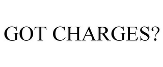 GOT CHARGES?