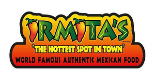 IRMITA'S RESTAURANTS "THE HOTTEST SPOT IN TOWN" WORLD FAMOUS AUTHENTIC MEXICAN FOOD
