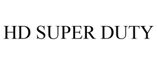 HD SUPER DUTY