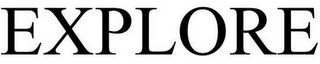 EXPLORE