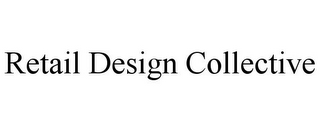 RETAIL DESIGN COLLECTIVE
