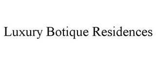 LUXURY BOTIQUE RESIDENCES