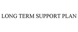 LONG TERM SUPPORT PLAN