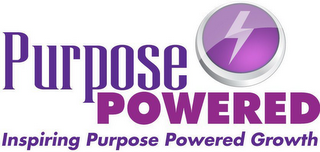PURPOSE POWERED INSPIRING PURPOSE POWERED GROWTH
