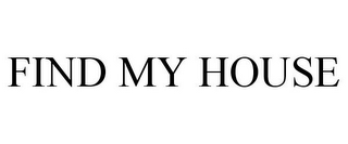 FIND MY HOUSE