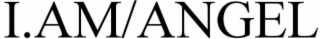 I AM ANGEL