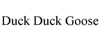 DUCK DUCK GOOSE