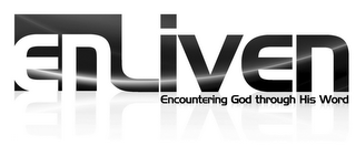 ENLIVEN ENCOUNTERING GOD THROUGH HIS WORD