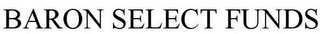 BARON SELECT FUNDS