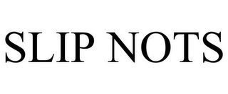 SLIP NOTS