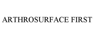 ARTHROSURFACE FIRST