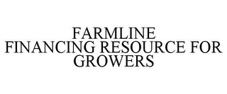 FARMLINE FINANCING RESOURCE FOR GROWERS