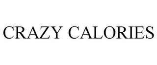 CRAZY CALORIES