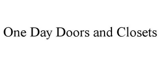 ONE DAY DOORS AND CLOSETS