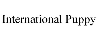 INTERNATIONAL PUPPY