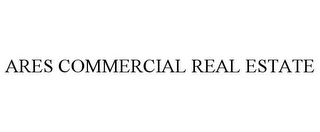 ARES COMMERCIAL REAL ESTATE