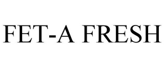 FET-A FRESH