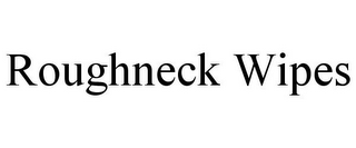 ROUGHNECK WIPES