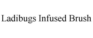 LADIBUGS INFUSED BRUSH