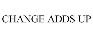 CHANGE ADDS UP