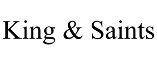 KING & SAINTS