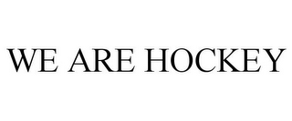 WE ARE HOCKEY